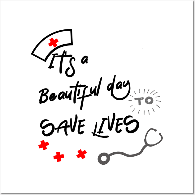 it's a beautiful day to save lives Wall Art by ChezALi